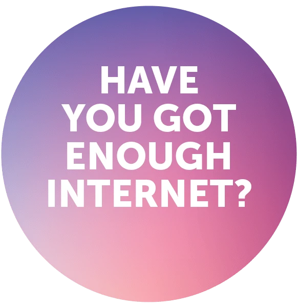 Have you got enough internet